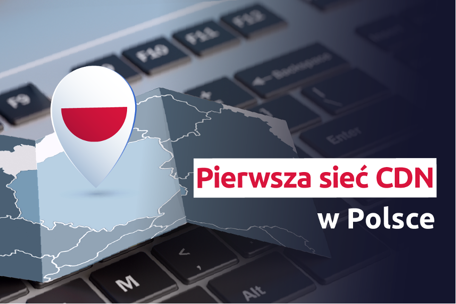Pierwsza sieć CDN w&nbsp;Polsce