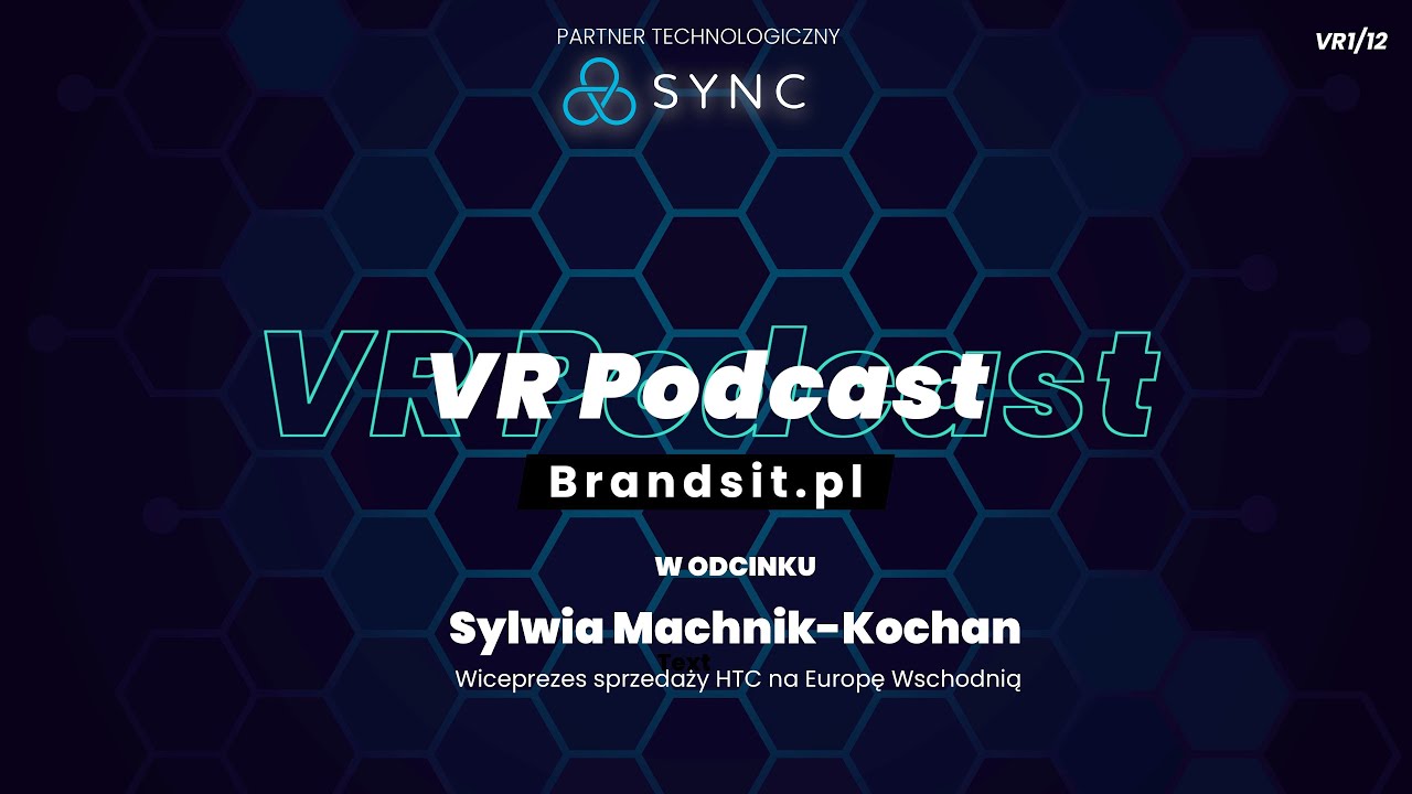 VR Podcast – Jak VR zmienia rzeczywistość biznesową